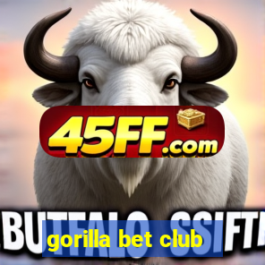 gorilla bet club